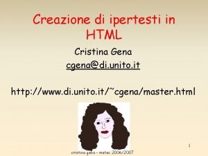 Creazione di ipertesti in HTML Cristina Gena cgenadi
