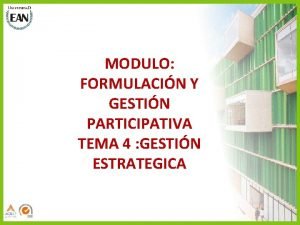 MODULO FORMULACIN Y GESTIN PARTICIPATIVA TEMA 4 GESTIN