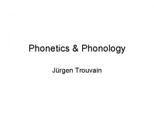 Phonetics Phonology Jrgen Trouvain Areas of phonetics Speech