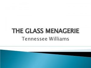 THE GLASS MENAGERIE Tennessee Williams TOM Im starting