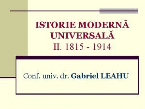 ISTORIE MODERN UNIVERSAL II 1815 1914 Conf univ