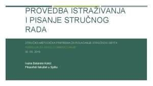 PROVEDBA ISTRAIVANJA I PISANJE STRUNOG RADA STRUNOMETODIKA PRIPREMA