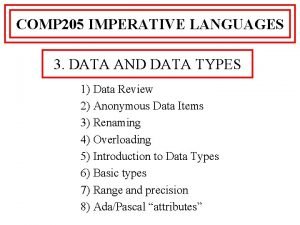 COMP 205 IMPERATIVE LANGUAGES 3 DATA AND DATA