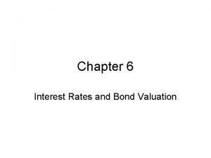 Chapter 6 interest rates and bond valuation