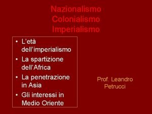 Nazionalismo Colonialismo Imperialismo Let dellimperialismo La spartizione dellAfrica