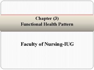 Chapter 3 Functional Health Pattern Faculty of NursingIUG