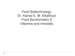 Food Biotechnology Dr Kamal E M Elkahlout Food