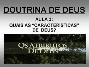 AULA PASSADA Porque S Deus tem o atributo