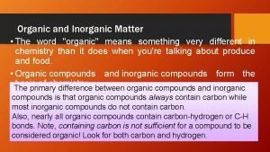 Organic and Inorganic Matter The word organic means