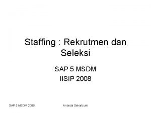 Staffing Rekrutmen dan Seleksi SAP 5 MSDM IISIP