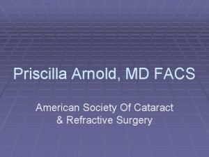 Priscilla Arnold MD FACS American Society Of Cataract