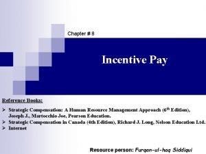 Chapter 8 Incentive Pay Reference Books Strategic Compensation