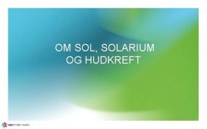 OM SOL SOLARIUM OG HUDKREFT Ml for timen