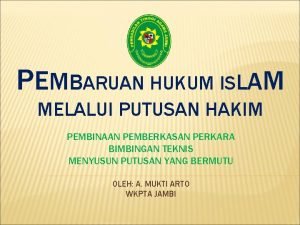 PEMBARUAN HUKUM ISLAM MELALUI PUTUSAN HAKIM PEMBINAAN PEMBERKASAN