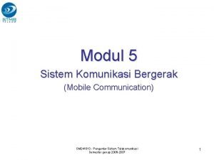 Modul 5 Sistem Komunikasi Bergerak Mobile Communication SM