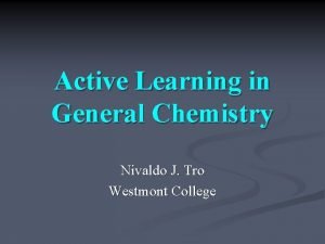 Active Learning in General Chemistry Nivaldo J Tro