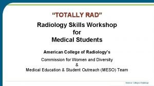 TOTALLY RAD Radiology Skills Workshop for Medical Students