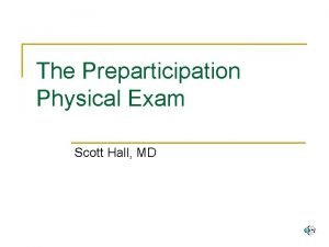 The Preparticipation Physical Exam Scott Hall MD Overview