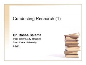 Conducting Research 1 Dr Rasha Salama Ph D