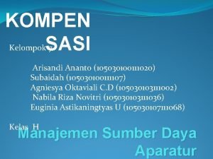 KOMPEN SASI Kelompok 7 Arisandi Ananto 105030100111020 Subaidah