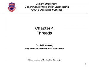 Bilkent University Department of Computer Engineering CS 342