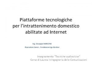 Piattaforme tecnologiche per lintrattenimento domestico abilitate ad Internet