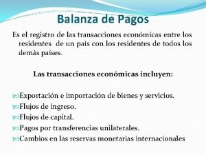 Balanza de Pagos Es el registro de las