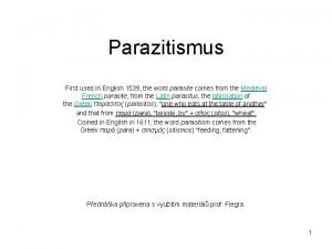 Parazitismus First used in English 1539 the word
