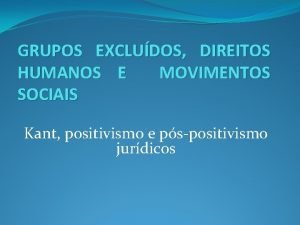 GRUPOS EXCLUDOS DIREITOS HUMANOS E MOVIMENTOS SOCIAIS Kant