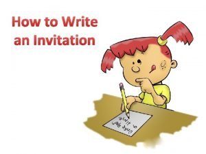 How to Write an Invitation An invitation is