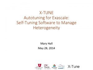 XTUNE Autotuning for Exascale SelfTuning Software to Manage