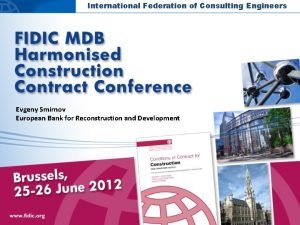 International Federation of Consulting Engineers Evgeny Smirnov European