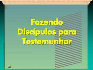 Fazendo Discpulos para Testemunhar 101 ATENO Este programa