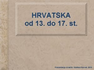 Hrvatska od 13 do 17 stoljeća