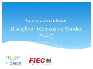 Curso de vendedor Disciplina Tcnicas de Vendas Aula