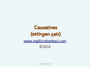 Causatives ettirgen at www ingilizcebankasi com 2016 ingilizcebankasi
