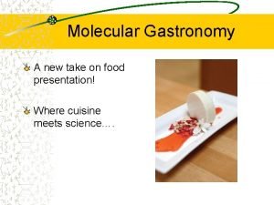 Molecular gastronomy