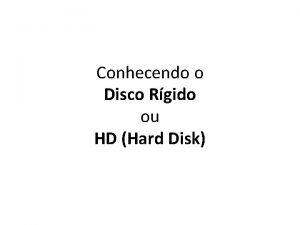 Conhecendo o Disco Rgido ou HD Hard Disk