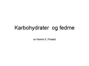 Karbohydrater og fedme av Hanne S Finstad Eksperiment