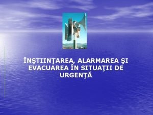 NTIINAREA ALARMAREA I EVACUAREA N SITUAII DE URGEN