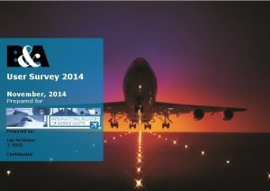 User Survey 2014 November 2014 Prepared for Prepared