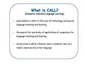 What is computer assisted language learning