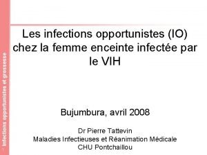 Infections opportunistes et grossesse 1 Les infections opportunistes