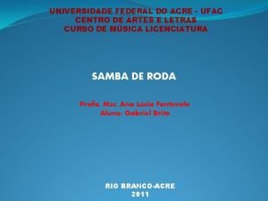 UNIVERSIDADE FEDERAL DO ACRE UFAC CENTRO DE ARTES