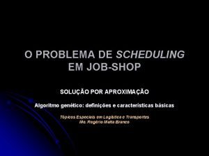 O PROBLEMA DE SCHEDULING EM JOBSHOP SOLUO POR