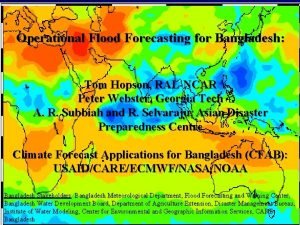 Operational Flood Forecasting for Bangladesh Tom Hopson RALNCAR