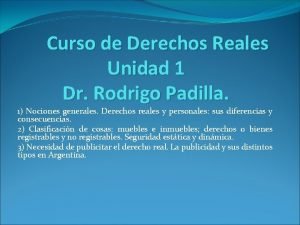 Curso de Derechos Reales Unidad 1 Dr Rodrigo