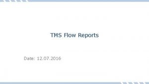 TMS Flow Reports Date 12 07 2016 TMS