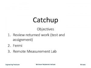 Catchup Objectives 1 Review returned work test and
