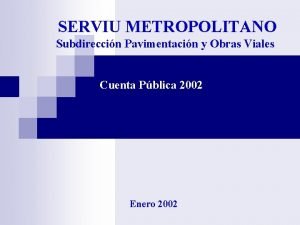 SERVIU METROPOLITANO Subdireccin Pavimentacin y Obras Viales Cuenta